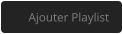 Ajouter Playlist